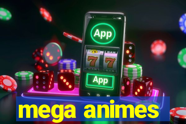 mega animes